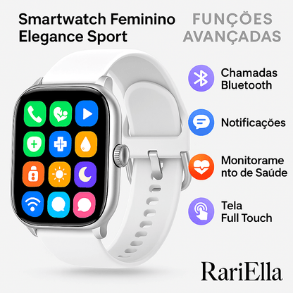 Smartwatch Feminino Elegance Sport da RariElla mostrando funções avançadas como chamadas Bluetooth, notificações, monitoramento de saúde e tela Full Touch